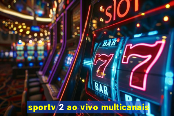 sportv 2 ao vivo multicanais